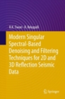 Image for Modern Singular Spectral-Based Denoising and Filtering Techniques for 2D and 3D Reflection Seismic Data