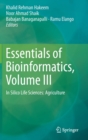 Image for Essentials of Bioinformatics, Volume III : In Silico Life Sciences: Agriculture