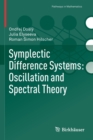 Image for Symplectic Difference Systems: Oscillation and Spectral Theory