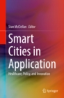 Image for Smart cities in application: healthcare, policy, and innovation