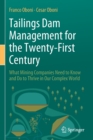 Image for Tailings Dam Management for the Twenty-First Century : What Mining Companies Need to Know and Do to Thrive in Our Complex World