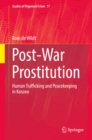 Image for Post-war Prostitution: Human Trafficking and Peacekeeping in Kosovo