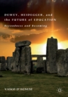 Image for Dewey, Heidegger, and the future of education  : beyondness and becoming