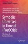 Image for Symbolic Universes in Time of (Post)Crisis : The Future of European Societies