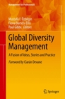 Image for Global Diversity Management: a Fusion of Ideas, Stories and Practice