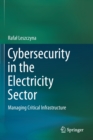 Image for Cybersecurity in the Electricity Sector : Managing Critical Infrastructure
