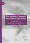 Image for The spatial and temporal dimensions of interactions: a case study of an ethnic grocery shop