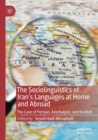 Image for The sociolinguistics of Iran&#39;s languages at home and abroad  : the case of Persian, Azerbaijani, and Kurdish