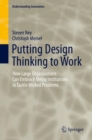 Image for Putting Design Thinking to Work: How Large Organizations Can Embrace Messy Institutions to Tackle Wicked Problems