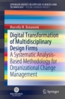 Image for Digital transformation of multidisciplinary design firms: a systematic analysis-based methodology for organizational change management