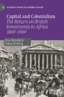 Image for Capital and colonialism  : the return on British investments in Africa 1869-1969