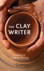 Image for The Clay Writer: Shaping in Creative Writing