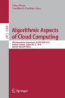 Image for Algorithmic Aspects of Cloud Computing : 4th International Symposium, ALGOCLOUD 2018, Helsinki, Finland, August 20–21, 2018, Revised Selected Papers