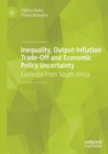 Image for Inequality, Output-Inflation Trade-Off and Economic Policy Uncertainty : Evidence From South Africa