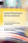 Image for Spatial planning in service delivery  : towards distributive justice in South Africa