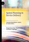 Image for Spatial planning in service delivery: towards distributive justice in South Africa