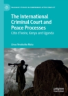 Image for The International Criminal Court and Peace Processes: Cote d&#39;Ivoire, Kenya and Uganda