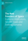 Image for The new frontiers of space  : economic implications, security issues and evolving scenarios