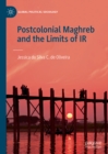 Image for Postcolonial Maghreb and the limits of IR