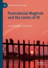 Image for Postcolonial Maghreb and the Limits of IR