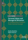 Image for Personal Values and Managerial Behaviour : A Comparative Analysis from Central Europe