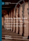 Image for Leaning into the spirit  : ecumenical perspectives on discernment and decision-making in the church