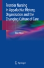 Image for Frontier Nursing in Appalachia: History, Organization and the Changing Culture of Care