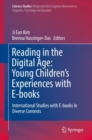 Image for Reading in the Digital Age: Young Children’s Experiences with E-books : International Studies with E-books in Diverse Contexts