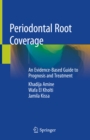 Image for Periodontal Root Coverage: An Evidence-based Guide to Prognosis and Treatment