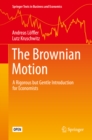 Image for The Brownian Motion: A Rigorous but Gentle Introduction for Economists