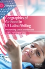 Image for Geographies of Girlhood in US Latina Writing