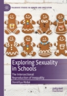 Image for Exploring sexuality in schools  : the intersectional reproduction of inequality