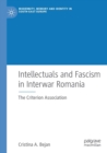 Image for Intellectuals and fascism in interwar Romania  : the Criterion Association