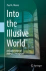 Image for Into the illusive world: an exploration of animals&#39; perception