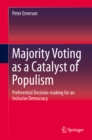 Image for Majority Voting As a Catalyst of Populism: Preferential Decision-making for an Inclusive Democracy