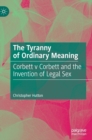 Image for The tyranny of ordinary meaning  : Corbett v Corbett and the invention of legal sex