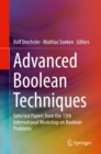 Image for Advanced Boolean techniques: selected papers from the 13th International Workshop on Boolean Problems