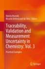 Image for Traceability, Validation and Measurement Uncertainty in Chemistry: Vol. 3 : Practical Examples