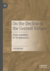Image for On the decline of the genteel virtues: from gentility to technocracy