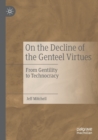Image for On the decline of the genteel virtues  : from gentility to technocracy