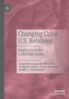 Image for Changing Cuba-U.S. relations  : implications for CARICOM states
