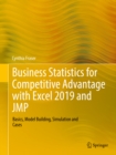 Image for Business statistics for competitive advantage with Excel 2019 and JMP: basics, model building, simulation and cases