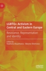 Image for LGBTQ+ activism in Central and Eastern Europe  : resistance, representation and identity