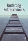 Image for Underdog entrepreneurs  : a framework of success for marginalized and minority innovators