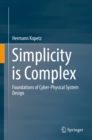 Image for Simplicity is complex: foundations of cyber-physical system design