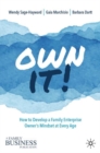 Image for Own it!  : how to develop a family enterprise owner&#39;s mindset at every age