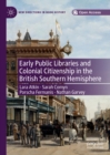 Image for Early public libraries and colonial citizenship in the British Southern hemisphere