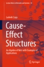 Image for Cause-effect structures: an algebra of nets with examples of applications
