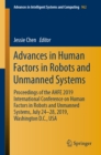 Image for Advances in Human Factors in Robots and Unmanned Systems: Proceedings of the AHFE 2019 International Conference on Human Factors in Robots and Unmanned Systems, July 24-28, 2019, Washington D.C., USA