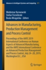Image for Advances in manufacturing, production management and process control: proceedings of the AHFE 2019 International Conference on Human Aspects of Advanced Manufacturing, and the AHFE International Conference on Advanced Production Management and Process Control, July 24-28, 2019, Washington D.C., USA